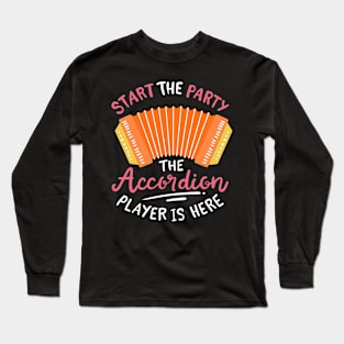 Start The Party The Accordion Player Is Here Long Sleeve T-Shirt